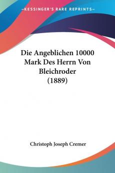 Die Angeblichen 10000 Mark Des Herrn Von Bleichroder (1889)