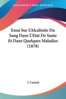 Essai Sur L'Alcalinite Du Sang Dans L'Etat De Sante Et Dans Quelques Maladies (1878)