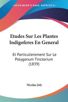 Etudes Sur Les Plantes Indigoferes En General
