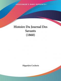Histoire Du Journal Des Savants (1860)