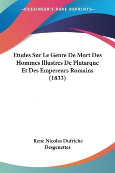 Etudes Sur Le Genre De Mort Des Hommes Illustres De Plutarque Et Des Empereurs Romains (1833)