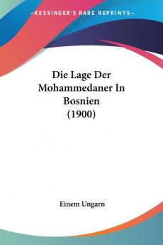 Die Lage Der Mohammedaner In Bosnien (1900)