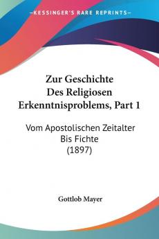 Zur Geschichte Des Religiosen Erkenntnisproblems Part 1