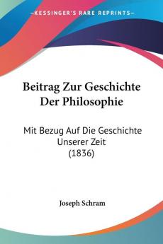 ""Beitrag zur Geschichte der Philosophie: Mit Bezug auf die Geschichte unserer Zeit"" ist ein Buch von Joseph Schram, das 1836 ver������ffentlicht wurde. In diesem Werk gibt der Autor einen �����berblick �����ber die Geschichte der Philosophie und deren Bedeutung f�����r die Gegenwart. Schram diskutiert die wichtigsten Philosophen und ihre Ideen, von der Antike bis zur Aufkl�����rung, und untersucht ihre Auswirkungen auf die modernen Denkweisen. Dabei geht er auch auf die politischen und sozialen Entwicklungen ein, die die Philosophie beeinflusst haben. Das Buch ist ein wichtiger Beitrag zur Philosophiegeschichte und bietet einen umfassenden Einblick in die Denkweisen und Ideen, die unsere Welt gepr�����gt haben.This Book Is In German.This scarce antiquarian book is a facsimile reprint of the old original and may contain some imperfections such as library marks and notations. Because we believe this work is culturally important, we have made it available as part of our commitment for protecting, preserving, and promoting the world's literature in affordable, high quality, modern editions, that are true to their original work.