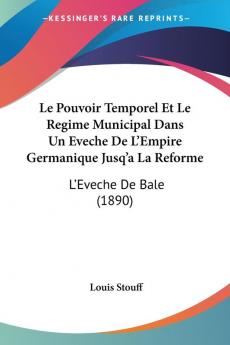 Le Pouvoir Temporel Et Le Regime Municipal Dans Un Eveche De L'Empire Germanique Jusq'a La Reforme
