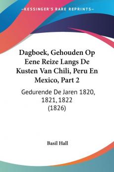 Dagboek Gehouden Op Eene Reize Langs De Kusten Van Chili Peru En Mexico Part 2