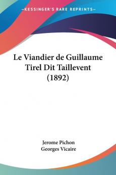 Le Viandier de Guillaume Tirel Dit Taillevent (1892)