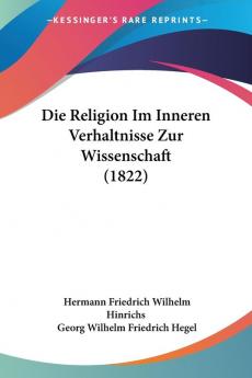 Die Religion Im Inneren Verhaltnisse Zur Wissenschaft (1822)