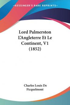 Lord Palmerston L'Angleterre Et Le Continent V1 (1852)