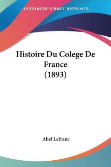 Histoire Du Colege De France (1893)