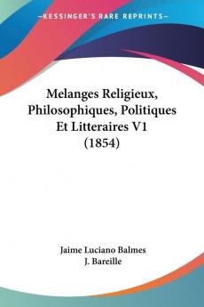 Melanges Religieux Philosophiques Politiques Et Litteraires V1 (1854)