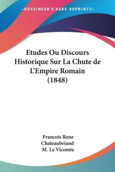 Etudes Ou Discours Historique Sur La Chute de L'Empire Romain (1848)