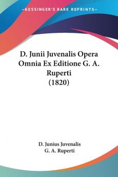 D. Junii Juvenalis Opera Omnia Ex Editione G. A. Ruperti (1820)