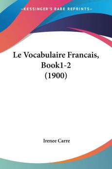 Le Vocabulaire Francais Book1-2 (1900)