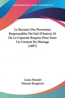 Le Recours Des Personnes Responsables Du Fait D'Autrui Et De La Capacite Requise Pour Faire Un Contrat De Mariage (1897)