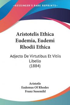 Aristotelis Ethica Eudemia Eudemi Rhodii Ethica