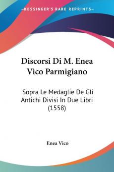 Discorsi Di M. Enea Vico Parmigiano