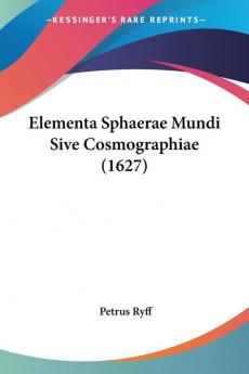 Elementa Sphaerae Mundi Sive Cosmographiae (1627)
