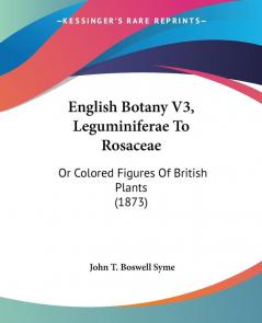English Botany V3 Leguminiferae To Rosaceae