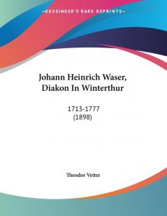 Johann Heinrich Waser Diakon In Winterthur