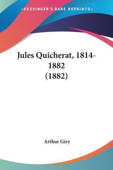 Jules Quicherat 1814-1882 (1882)