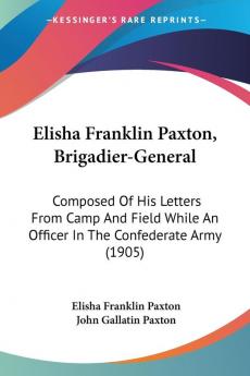Elisha Franklin Paxton Brigadier-General