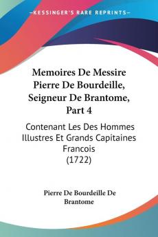 Memoires De Messire Pierre De Bourdeille Seigneur De Brantome Part 4