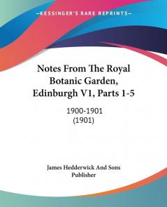 Notes From The Royal Botanic Garden Edinburgh V1 Parts 1-5
