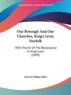 Our Borough And Our Churches King's Lynn Norfolk