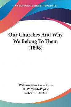 Our Churches And Why We Belong To Them (1898)