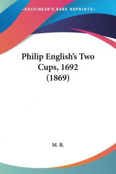 Philip English's Two Cups 1692 (1869)