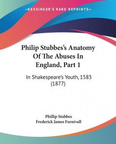 Philip Stubbes's Anatomy Of The Abuses In England Part 1