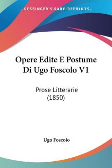 Opere Edite E Postume Di Ugo Foscolo V1