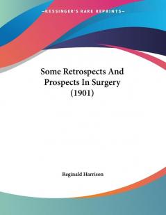 Some Retrospects And Prospects In Surgery (1901)