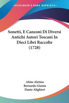 Sonetti E Canzoni Di Diversi Antichi Autori Toscani In Dieci Libri Raccolte (1728)