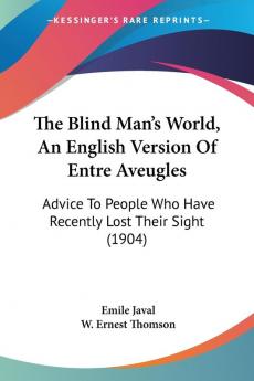 The Blind Man's World An English Version Of Entre Aveugles