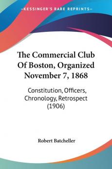 The Commercial Club Of Boston Organized November 7 1868
