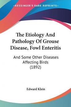 The Etiology And Pathology Of Grouse Disease Fowl Enteritis