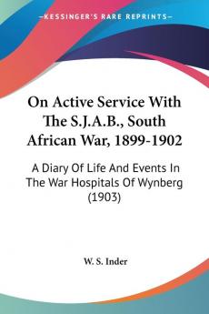 On Active Service With The S.J.A.B. South African War 1899-1902