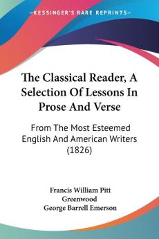 The Classical Reader A Selection Of Lessons In Prose And Verse