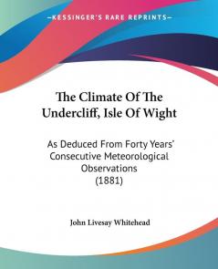 The Climate Of The Undercliff Isle Of Wight