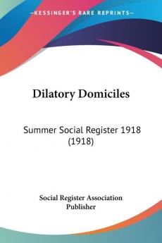 Dilatory Domiciles: Summer Social Register 1918 (1918)