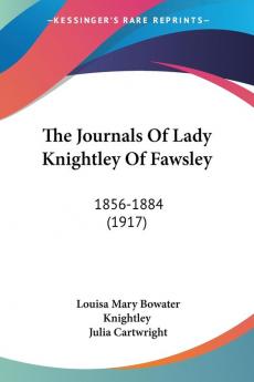 The Journals Of Lady Knightley Of Fawsley: 1856-1884 (1917)