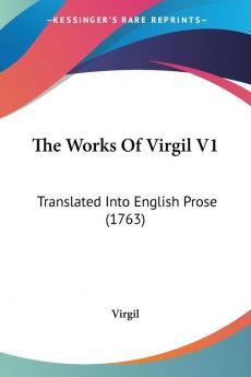 The Works Of Virgil V1: Translated Into English Prose (1763)