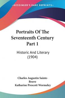 Portraits Of The Seventeenth Century Part 1: Historic And Literary (1904)