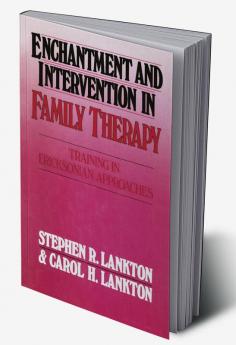 Enchantment and Intervention in Family Therapy