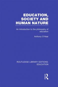 Education Society and Human Nature (RLE Edu K)