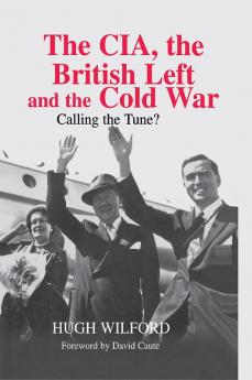 Cia the British Left and the Cold War