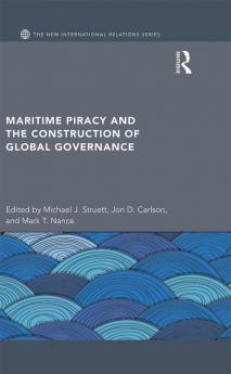 Maritime Piracy and the Construction of Global Governance