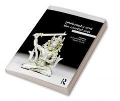 Philosophy and the Martial Arts
